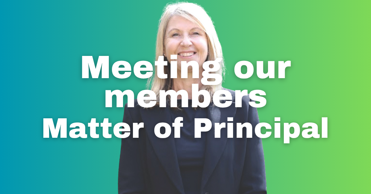 Meeting our members – Matter of principal